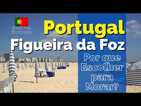 Por Que Escolher FIGUEIRA DA FOZ Para Morar Em PORTUGAL?? ? ?? Canal Kist Na Europa