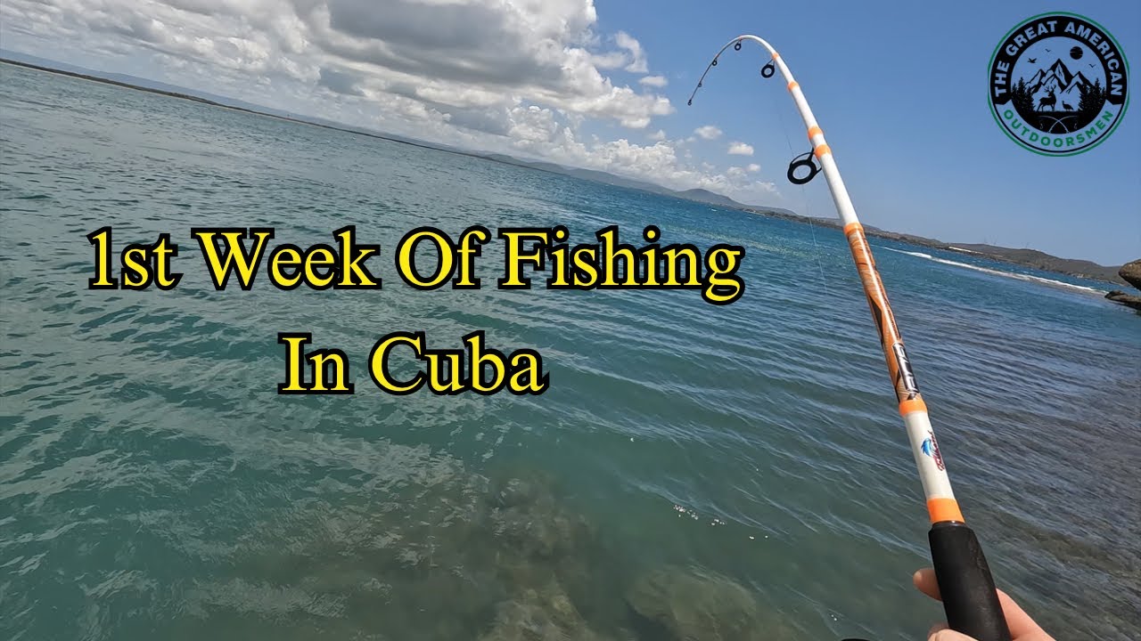 Fishing in Cuba | Week One