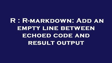 R : R-markdown: Add an empty line between echoed code and result output