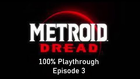 Metroid Dread 100% Playthrough: Episode 3 - Boss time and more exploring in Dairon and Burenia