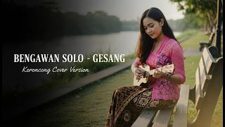 Bengawan Solo – Gesang | Bossanova Keroncong Cover Indonesian Classic