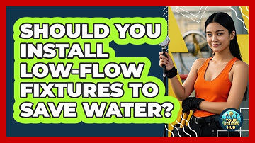 Should You Install Low-flow Fixtures To Save Water? - Your Utilities Hub