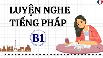 Luyện Nghe Tiếng Pháp B1| Tiếng Pháp B1| Luyện Nghe Tiếng Pháp Thụ Động #hoctiengphap