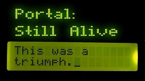 Portal - Still Alive - Lyrics in an LCD Display