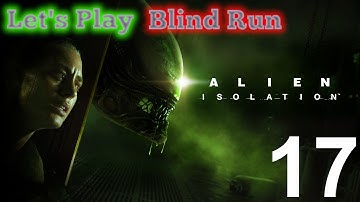 Alien Isolation(2014) Blind Run with Hazefest in 2025 - Part 17