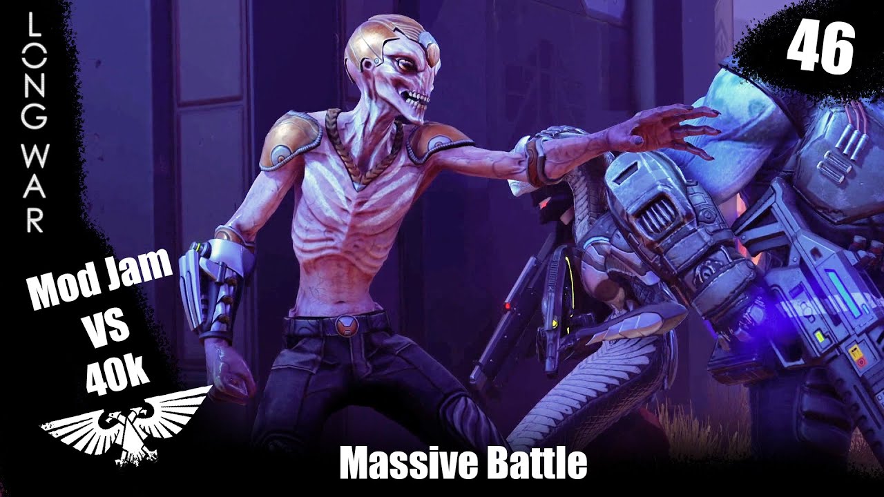 Massive Battle With New Enemies  -  Long War : 40k vs Mod Jam ep 46