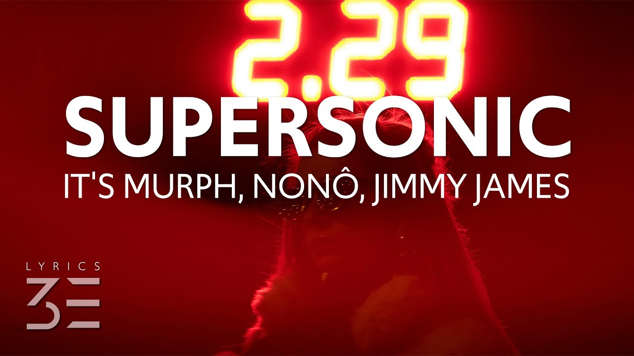 it's murph, Nonô, Jimmy James - Supersonic (Lyrics)
