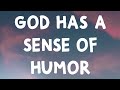 Gayle - God Has A Sense Of Humor (Lyrics)