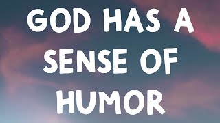 Gayle - God Has A Sense Of Humor (Lyrics)