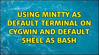 Using mintty as default terminal on Cygwin and default shell as bash (3 Solutions!!)