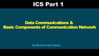 Data Communications & Basic Components of Communication Network | Lecture 1 | ICS Computer Part 1