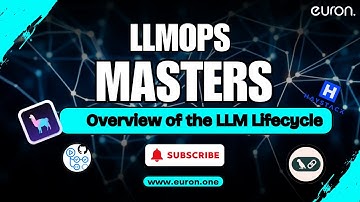 Overview of the LLM Lifecycle | LLMops Masters | Euron