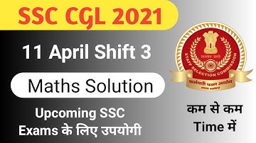 SSC CGL 2021 Paper Solution(11April, Shift 3) | Maths Solution | SSC CGL Tier 1| CGL Pre Exam 2021