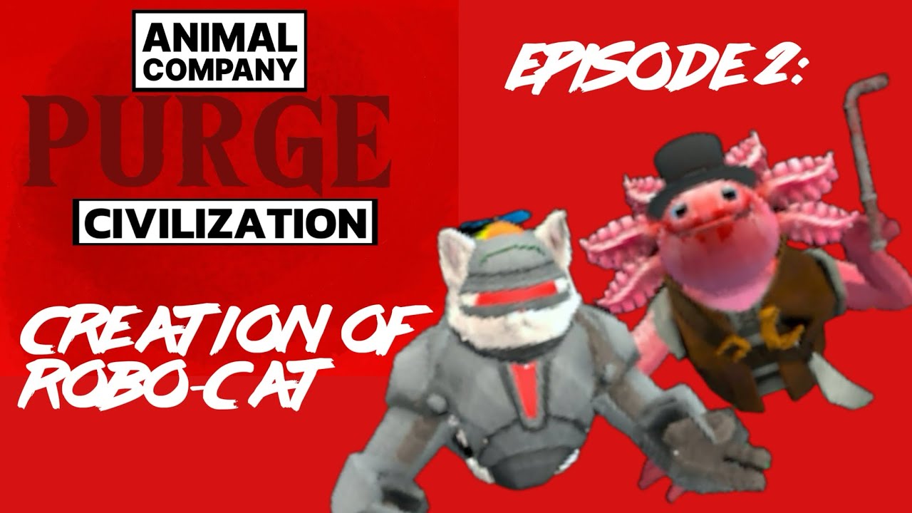 PURGE CIVILIZATION | Episode 2: Creation of Robo-Cat | An Animal Company Movie