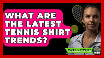 What Are The Latest Tennis Shirt Trends? - The Racket Xpert