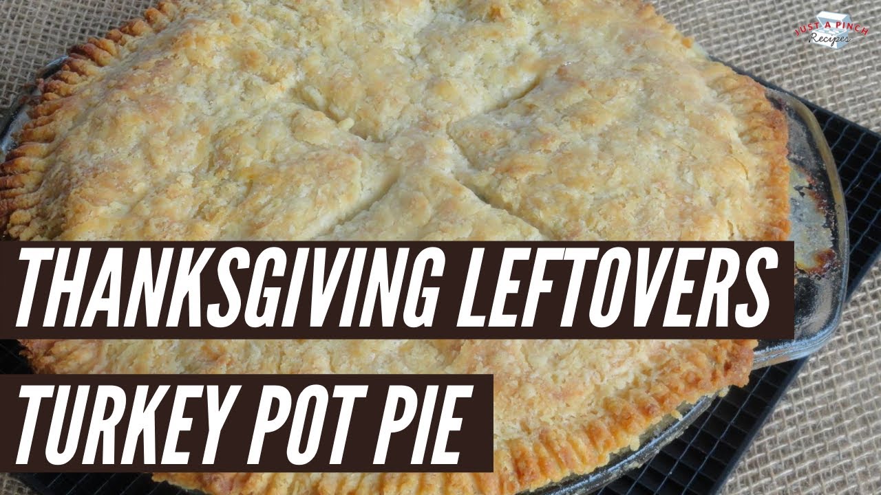 Thanksgiving Leftovers Turkey Pot Pie Recipe Just A Pinch YouTube