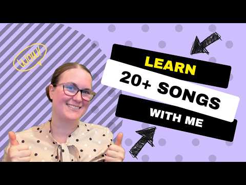 Learn 20+ Songs with me