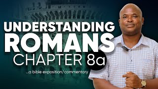 Understanding Romans 8A | Life in the Spirit (Romans 8:1-17)
