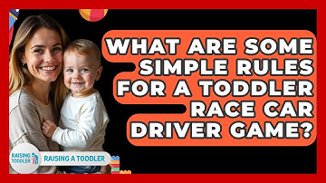 What Are Some Simple Rules For A Toddler Race Car Driver Game? - Raising A Toddler