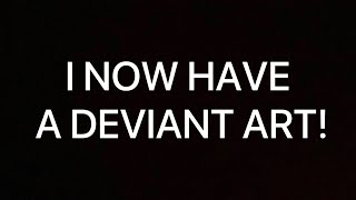 400 sub special: I NOW HAVE A DEVIANT ART!