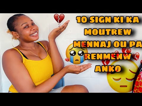 10 Sign Ki Ka Moutrew Mennaj Ou Pa Renmenw Anko🙅🏽‍♀️