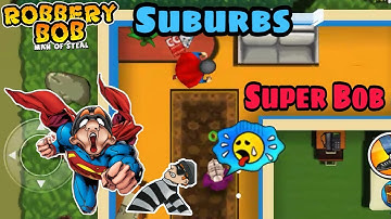 Robbery Bob Hack Suburbs With Super Bob Suit Part 2
