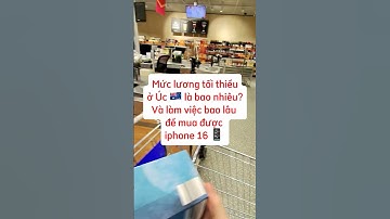 Mức lương tối thiểu ở Úc 🇦🇺 là bao nhiêu và làm việc bao lâu để mua được iphone 16📱? #duhocsinh