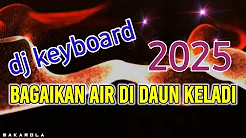DJ keyboard lirik bagaikan air di daun keladi