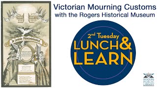 Victorian Mourning Customs with the Rogers Historical Museum