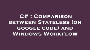 C# : Comparison between Stateless (on google code) and Windows Workflow