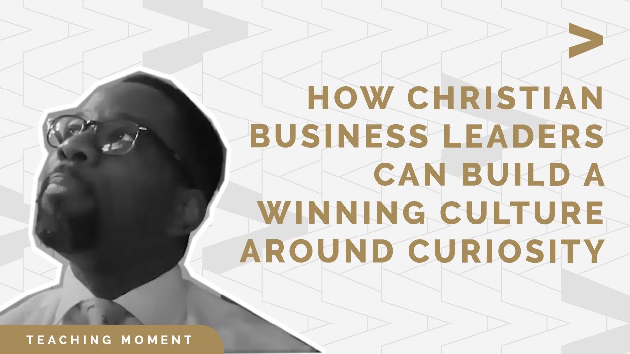 How Christian Business Leaders Can Build a Winning Culture Around Curiosity with Shundrawn Thomas