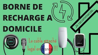 BORNE DE RECHARGE / Cable attaché légal en France, mon avis sur le sujet...