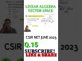 15 dimension of vector space | Dim of subspace of at most p degree polynomial | CSIR NET JUNE 2023