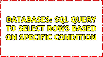 Databases: SQL Query to select rows based on specific condition (3 Solutions!!)