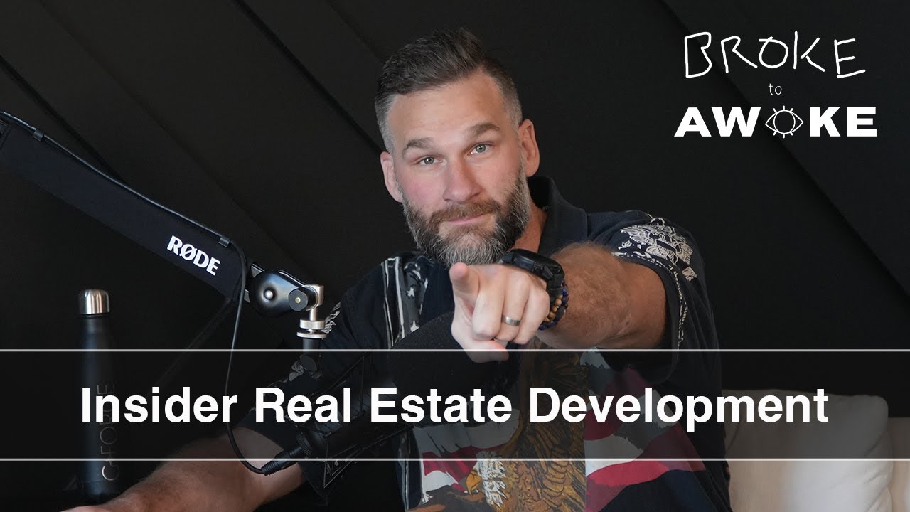 S6 E14 | Insider Real Estate Development | Broke to Awoke Podcast