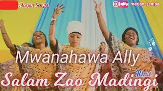 TAARAB. MWANAHAWA ALLY - SALAM ZAO MADINGI Rimix . AUDIO