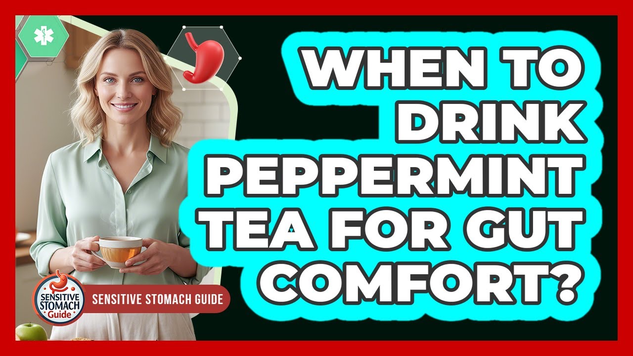 When To Drink Peppermint Tea For Gut Comfort?