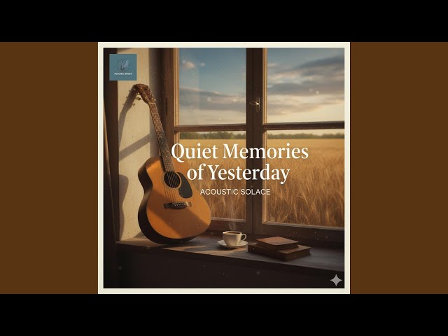 Quiet Memories of Yesterday