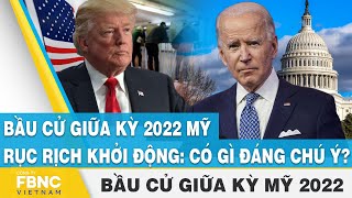 Điểm đáng chú ý của bầu cử giữa kỳ 2022 Mỹ | Bầu cử tổng thống Mỹ 2024 | FBNC