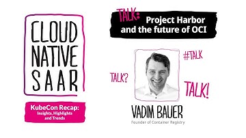 Cloud Native Saar Meetup #09 | Vadim Bauer - Project Harbor and the future of OCI