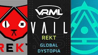 VAIL - REKT vs Global Dystopia - Season 1 Week 8 - VRML