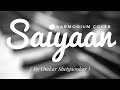 Saiyaan - Harmonium Cover by Omkar Shetgaonkar | Kailash Kher