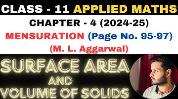 Surface Area Volume Solid l Chapter4 l MENSURATION l Class 11th Applied Maths l M L Aggarwal 2024-25