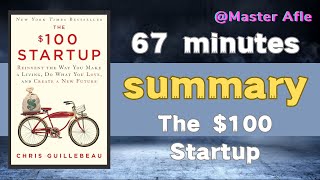 Summary of The $100 Startup by Chris Guillebeau | 67 minutes audiobook summary | #business #money