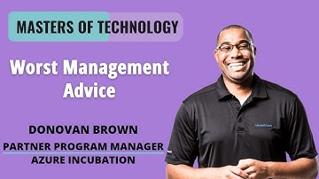 Worst Management Advice - Donovan Brown. Partner Program Manager, Azure,  CTO Incubations