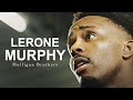 Lerone Murphy - Full Interview with the Mulligan Brothers