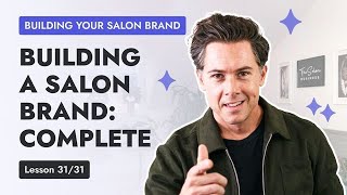 Lesson 31 - You Just Built The Best New Premium Salon Brand