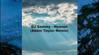 DJ Sammy feat. Yanou & Do - Heaven (Adam Taylor Remix) [FREE RELEASE]