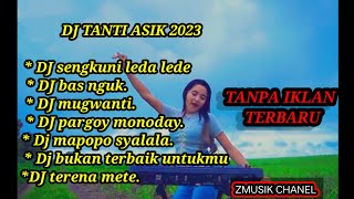 FULL ALBUM DJ TANTI TERBARU 2023/ TANPA IKLAN