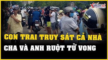 Công an Bình Định giám định tâm thần hung thủ chém tử vong cha và anh ruột | Báo Vietnamnet